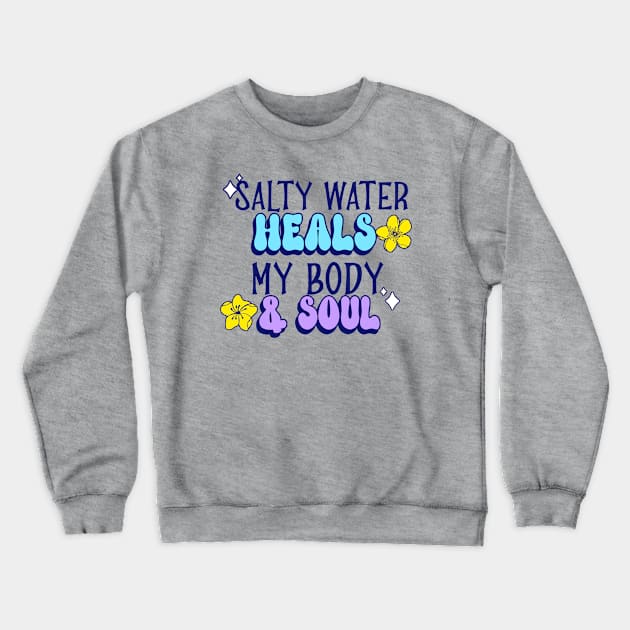 salty water heals my body & soul Swimming Crewneck Sweatshirt by TuddersTogs